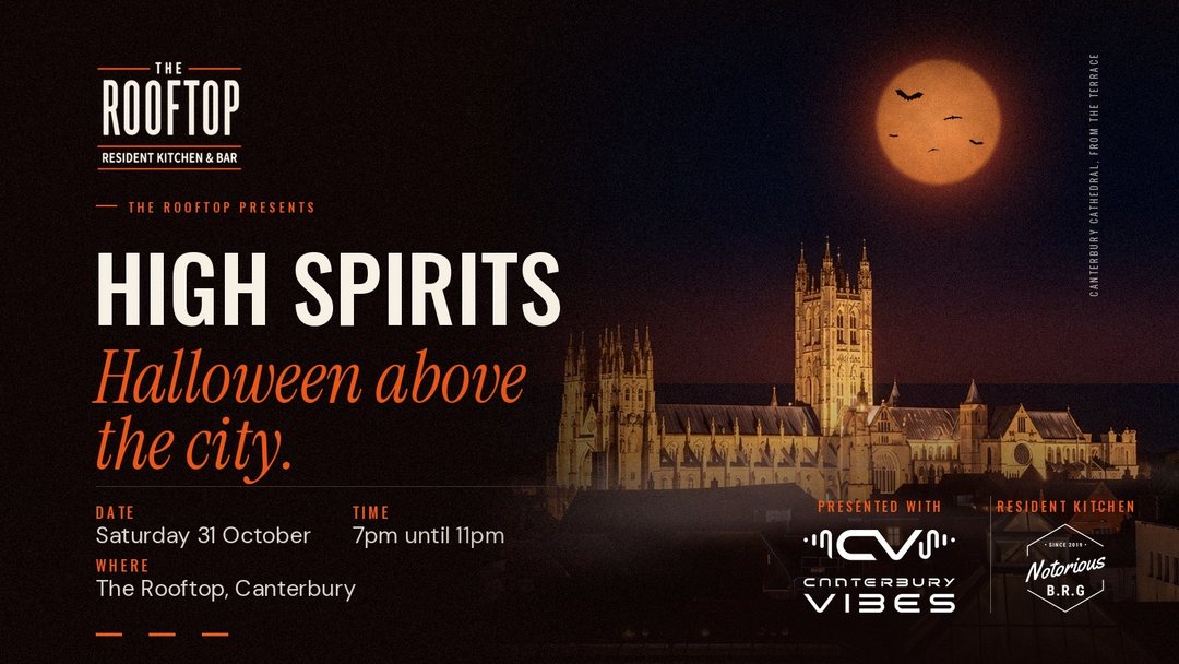 High Spirits: Halloween above the city poster. Canterbury Cathedral lit up under an orange moon with bats. Saturday 31 October, 7pm until 11pm, The Rooftop, Canterbury. Presented with Canterbury Vibes, resident kitchen Notorious BRG.